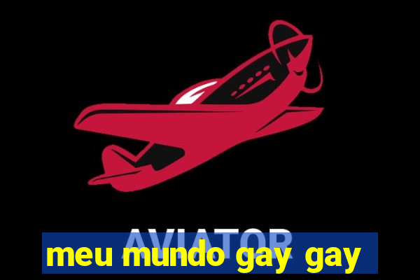 meu mundo gay gay